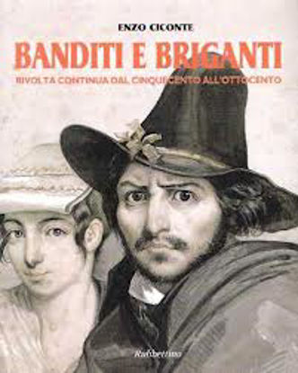 Immagine di Banditi e briganti. Rivolta continua dal Cinquecento all'Ottocento